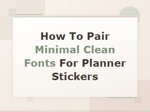 Minimal Clean Font Pairings for Planner Stickers You'll Love