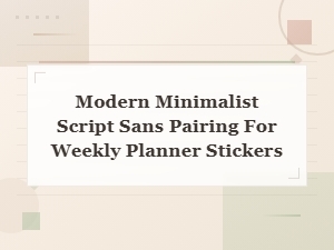 Modern Minimalist Script and Sans Pairing for Weekly Planner Stickers