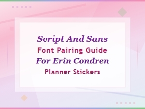 Script and Sans Font Pairing Guide for Erin Condren Planner Stickers