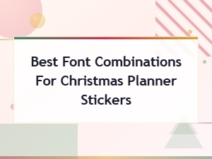 Best Font Combinations for Christmas Planner Stickers