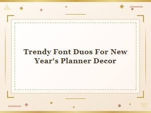 Trendy Font Duos for New Year's Planner Decor